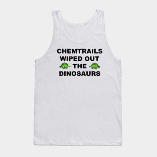 Chemtrails Wiped Out The Dinosaurs Tank Top